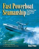 Fast Powerboat Seamanship di Dag Pike edito da Mcgraw-hill Education - Europe