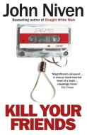 Kill Your Friends di John Niven edito da Random House UK Ltd
