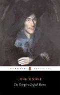 The Complete English Poems di John Donne edito da Penguin Books Ltd