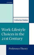 Work-Lifestyle Choices in the 21st Century: Preference Theory di Catherine Hakim edito da OXFORD UNIV PR