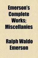 Emerson's Complete Works (1888) di Ralph Waldo Emerson edito da General Books Llc