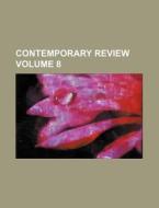 Contemporary Review (volume 8) di Unknown Author, Anonymous edito da General Books Llc