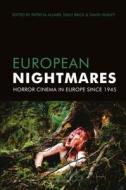 European Nightmares - Horror Cinema in Europe Since 1945 di Patricia Allmer edito da Wallflower Press