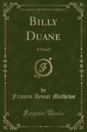 Billy Duane di Frances Aymar Mathews edito da Forgotten Books