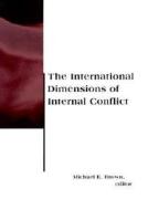 The International Dimensions of Internal Conflict edito da MIT Press Ltd