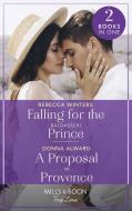 Falling For The Baldasseri Prince / A Proposal In Provence di Rebecca Winters, Donna Alward edito da HarperCollins Publishers