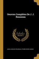Oeuvres Complètes de J. J. Rousseau di Jean-Jacques Rousseau, Pierre Rene Auguis edito da WENTWORTH PR