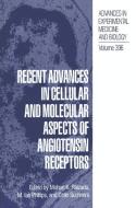 Recent Advances in Cellular and Molecular Aspects of Angiotensin Receptors di Mohan K. Raizada, Mohan Ed. Raizada, International Symposium on the Cellular edito da Springer US