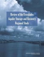 Review of the Everglades Aquifer Storage and Recovery Regional Study di National Research Council, Division On Earth And Life Studies, Water Science And Technology Board edito da NATL ACADEMY PR