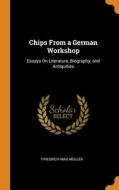 Chips From A German Workshop di Muller Friedrich Max Muller edito da Franklin Classics
