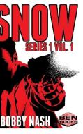 Snow Series 1. Vol. 1 Hc di Bobby Nash edito da LULU PR