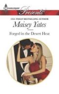 Forged in the Desert Heat di Maisey Yates edito da Harlequin