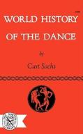 World History of the Dance di Curt Sachs edito da W. W. Norton & Company