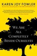 We Are All Completely Beside Ourselves di Karen Joy Fowler edito da Marian Wood Books/Putnam