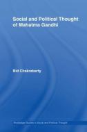 Social and Political Thought of Mahatma Gandhi di Bidyut Chakrabarty edito da Routledge