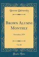 Brown Alumni Monthly, Vol. 80: November, 1979 (Classic Reprint) di Brown University edito da Forgotten Books
