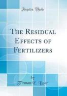 The Residual Effects of Fertilizers (Classic Reprint) di Firman E. Bear edito da Forgotten Books
