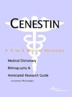 Cenestin - A Medical Dictionary, Bibliography, And Annotated Research Guide To Internet References di Icon Health Publications edito da Icon Group International