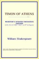 Timon Of Athens (webster's Spanish Thesaurus Edition) di Icon Reference edito da Icon Health