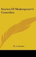 Stories Of Shakespeare's Comedies di H. A. GUERBER edito da Kessinger Publishing