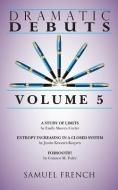 Dramatic Debuts: Volume 5 di Emily Sheera Cutler, Justin Krasner-Karpen edito da SAMUEL FRENCH TRADE
