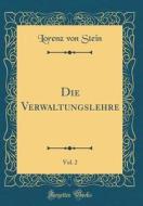 Die Verwaltungslehre, Vol. 2 (Classic Reprint) di Lorenz Von Stein edito da Forgotten Books