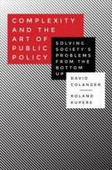 Complexity And The Art Of Public Policy di David Colander, Roland Kupers edito da Princeton University Press