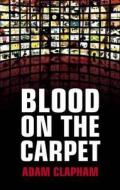 Blood on the Carpet di Adam Clapham edito da Quartet Books