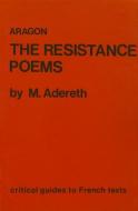 Aragon: The Resistance Poems di M. Adereth edito da FOYLES