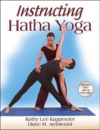 Instructing Hatha Yoga di Kathy Lee Kappmeier-Foust, Diane Ambrosini edito da Human Kinetics Publishers