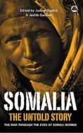 Somalia - The Untold Story: The War Through the Eyes of Somali Women edito da Pluto Press (UK)