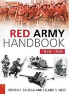 The Red Army Handbook 1939-1945 di Steven J. Zaloga, Leland S. Ness edito da History Press (SC)