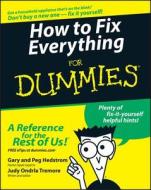 How to Fix Everything For Dummies di Gary Hedstrom, Peg Hedstrom, Judy Ondrla Tremore edito da John Wiley & Sons Inc