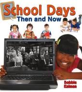 School Days Then and Now di Bobbie Kalman edito da CRABTREE PUB