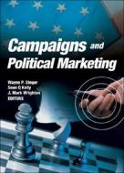 Campaigns and Political Marketing di Wayne P. Steger edito da Routledge