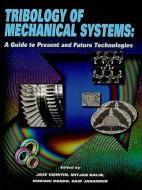 TRIBOLOGY OF MECHANICAL SYSTEMS (802094) di Joze Vizintin, Mitjan Kalin, Kuniaki Dohda edito da American Society of Mechanical Engineers