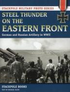 Steel Thunder on the Eastern Front di Chris Evans edito da Stackpole Books