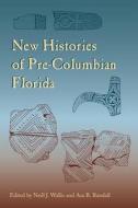 New Histories of Pre-Columbian Florida edito da UNIV PR OF FLORIDA