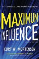 Maximum Influence: The 12 Universal Laws of Power Persuasion di Kurt Mortensen edito da McGraw-Hill Education