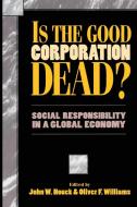 IS THE GOOD CORPORATION DEAD.         PB di John W. Houck edito da Rowman and Littlefield
