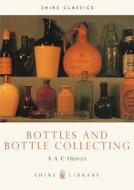 Bottles and Bottle Collecting di A. A. C. Hedges edito da Bloomsbury Publishing PLC