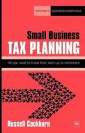 Small Business Tax Planning: All You Need to Know from Start-Up to Retirement di Russell Cockburn edito da Harriman House