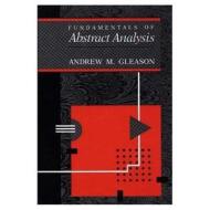 Fundamentals Of Abstract Analysis di Andrew Gleason edito da Taylor & Francis Inc