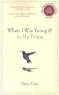 When I Was Young & in My Prime di Alayna Munce edito da Nightwood Editions