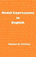 Modal Expressions in English di Michael R. Perkins, Unknown edito da Ablex Publishing Corp.