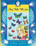 Pick-A-Woowoo: Mary Walks with Love di Nancy Ward edito da Pick-A-Woo Woo Publishers