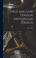 High and Low Tension Switchgear Design di A. G. Collis edito da LEGARE STREET PR
