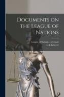 Documents on the League of Nations di C. A. Kluyver edito da LEGARE STREET PR