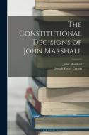 The Constitutional Decisions of John Marshall di John Marshall, Joseph Potter Cotton edito da LEGARE STREET PR