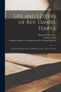 Life and Letters of Rev. Daniel Temple: For Twenty-three Years a Missionary of the A. B. C. F. M. In di Richard Salter Storrs, Daniel Temple edito da LEGARE STREET PR